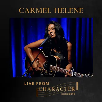 Carmel Helene Live From Character Concerts by Carmel Helene