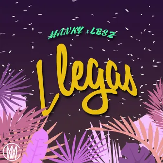 Llegas (feat. Lesz) by Manky