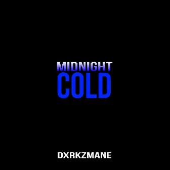 Midnight Cold by Dxrkzmane