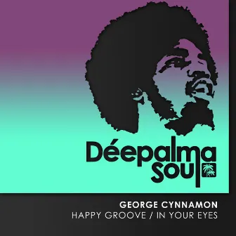 Happy Groove / In Your Eyes by George Cynnamon