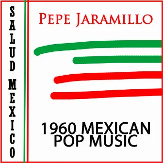 Salud Mexico - 1960 Mexican Pop Music by Pepe Jaramillo