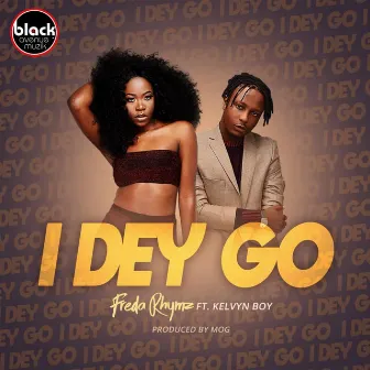 I Dey Go by Freda Rhymz