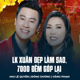 LK Xuân Đẹp Làm Sao, 7000 Đêm Góp Lại by Đông Dương