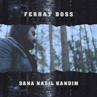 Sana Nasıl Kandım by Ferhat Boss