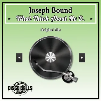 What Think About Me D. by Joseph Bound