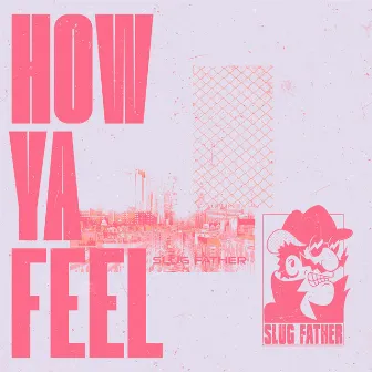 How Ya Feel by Slug Father