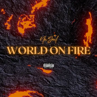 World On Fire by NuSoul the Poet