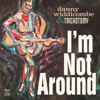 I'm Not Around by Danny Widdicombe