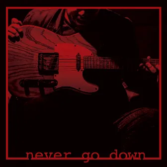 Never Go Down by Felipe Cazaux