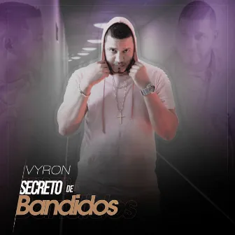 Secreto de Bandidos by Vyron