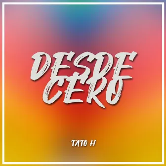 Desde Cero by Tato H