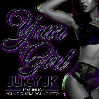 Your Girl by Juicy JK