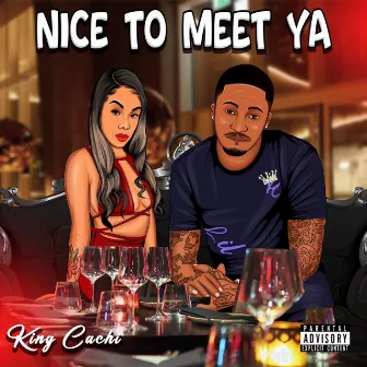 Nice To Meet Ya by King Cachi