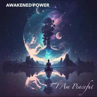 I Am Peaceful by Awakened Power