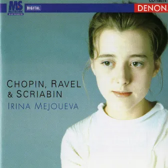 Irina Mejoueva Plays Chopin, Ravel & Scriabin by Irina Mejoueva