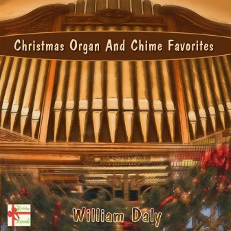 Christmas Organ And Chime favorites by William Daly