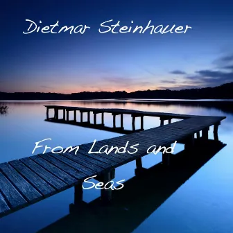 From Lands and Seas by Dietmar Steinhauer