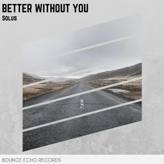 Better Without You by Solus