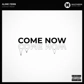 Come Now by Aline Fern