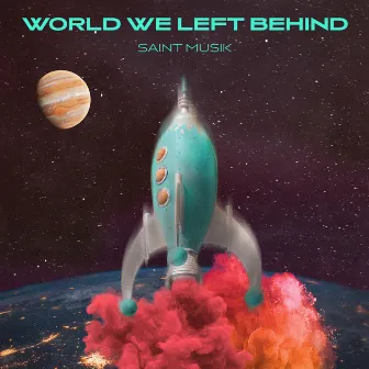 World We Left Behind by Saint Müsik