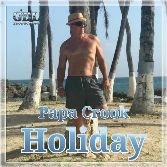 Holiday by Papa Crook