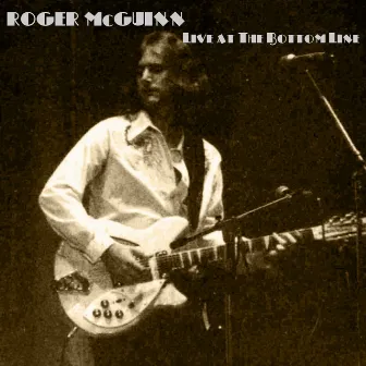 Live at The Bottom Line by Roger McGuinn