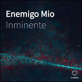 Enemigo Mio by Inminente