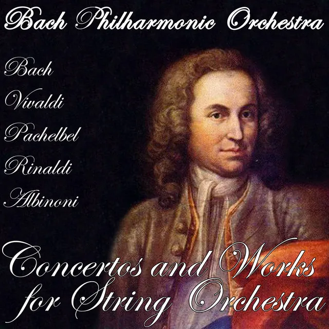 Bach - Vivaldi - Pachelbel - Rinaldi - Albinoni: Concertos And Works For String Orchestra