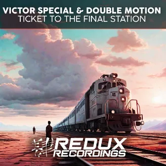 Ticket to The Final Station by Double Motion