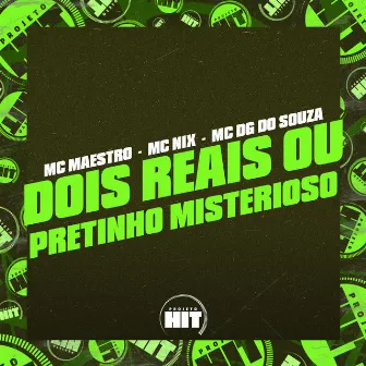 Dois Reais ou Pretinho Misterioso by mc dg do souza