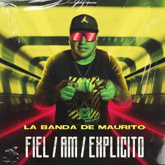 Fiel, AM, Explicito by La Banda De Maurito