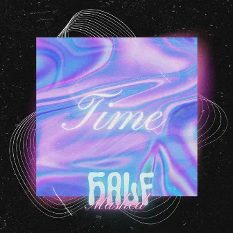 Time by HALF MASKED