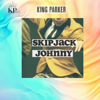 Skipjack Johnny by King Parker