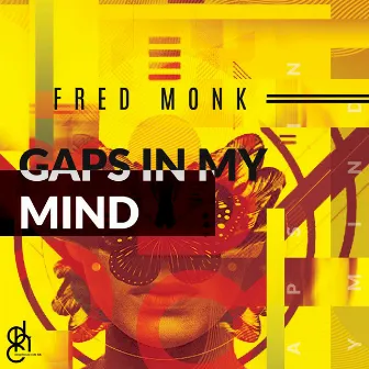 Gaps In My Mind by Fred Monk