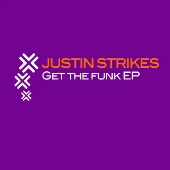 Get The Funk EP by Justin Strikes