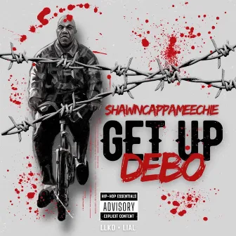 GetUpDebo by ShawnCappa Meechie