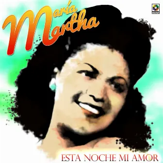 Esta Noche Mi Amor by Maria Martha