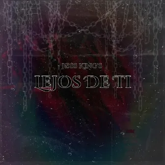 Lejos de Ti by Jøss King's