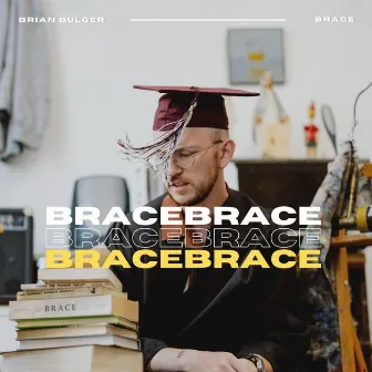 Brace by Brian Bulger