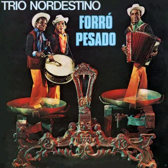 Forró Pesado by Trio Nordestino