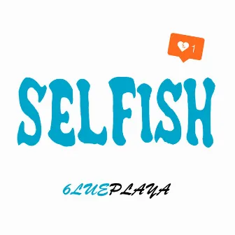 Selfish by 6lueplaya