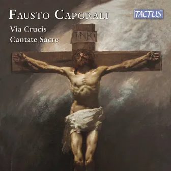 Caporali: Via crucis & Cantate sacre by Fausto Caporali