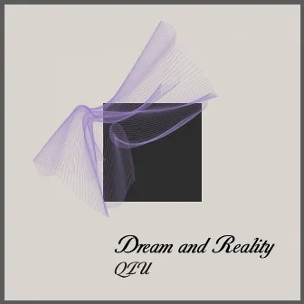 Dream and Reality by QIU