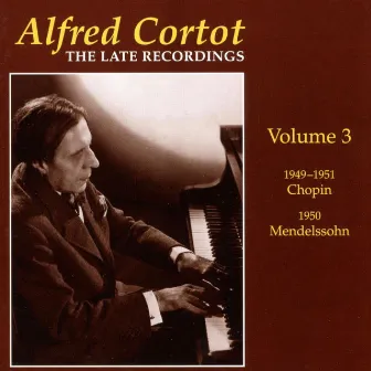 Alfred Cortot: The Late Recordings Vol 3 1949-1951 by Alfred Cortot