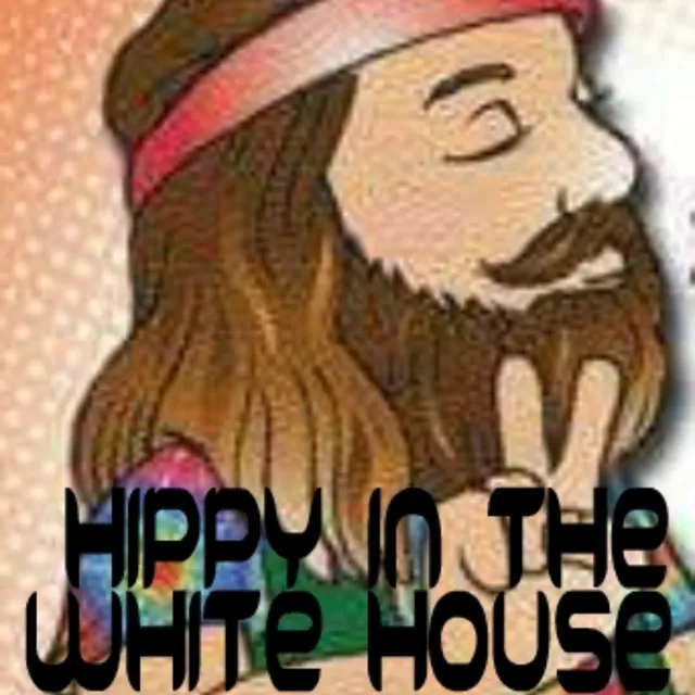 Hippy in the White House