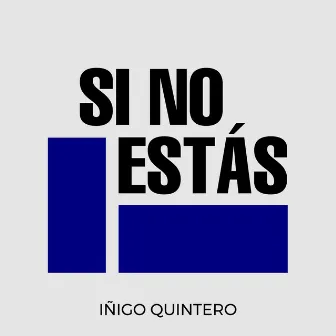 Si No Estás by iñigo quintero