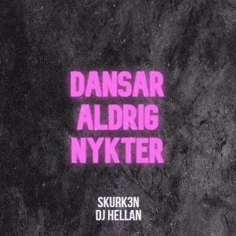 Dansar aldrig nykter by DJ Hellan