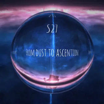 From Dust to Ascention by 