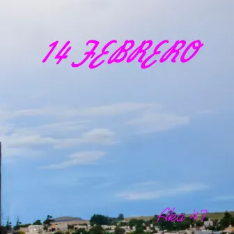 14 Febrero by AKA 47