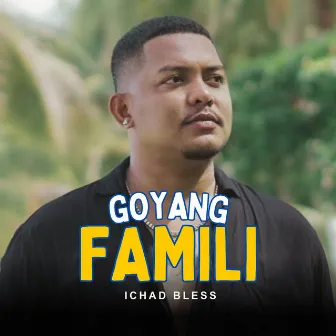 Goyang Famili by Ichad Bless